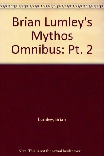 Brian Lumley's Mythos Omnibus: Pt. 2