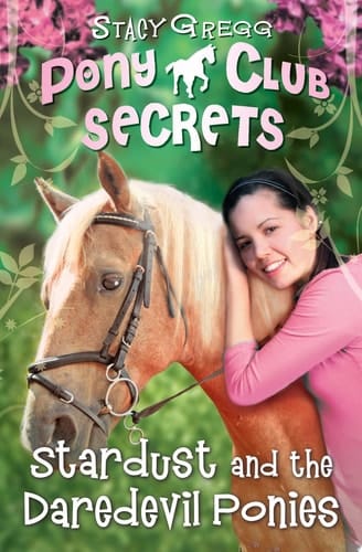 Stardust and the Daredevil Ponies (Pony Club Secrets, Book 4)