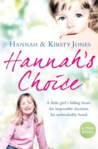 Hannah’s Choice: A daughter's love for life. The mother who let her make the hardest decision of all.