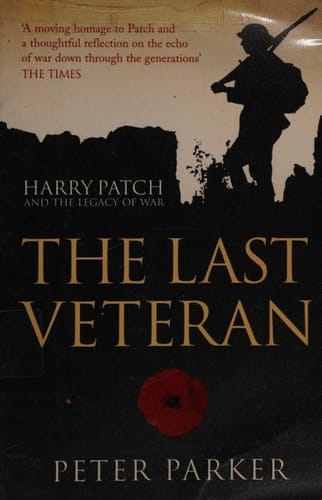 The Last Veteran: Harry Patch and the Legacy of War