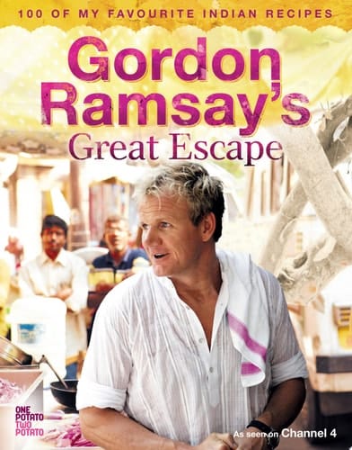 Gordon Ramsay’s Great Escape: 100 of my favourite Indian recipes
