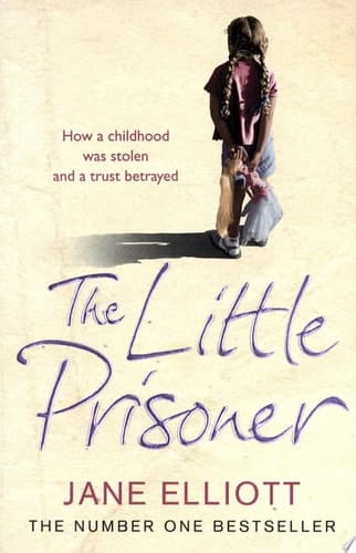 The Little Prisoner: How A Childhood Was Stolen And A Trust Betrayed