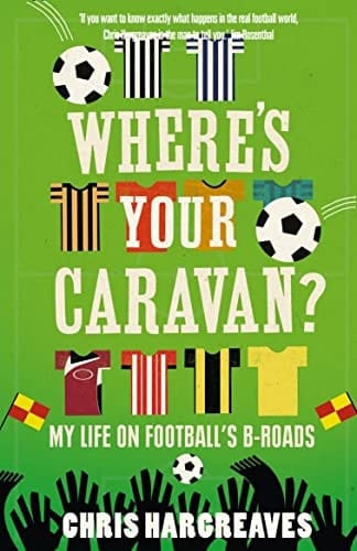 Where's Your Caravan? My Life on Football's B-Roads