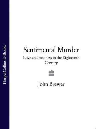 Sentimental Murder: Love and Madness in the Eighteenth Century