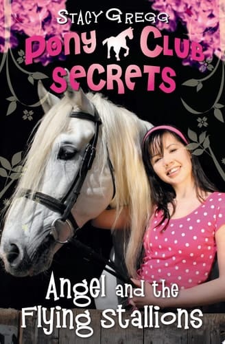 Angel and the Flying Stallions (Pony Club Secrets, Book 10)