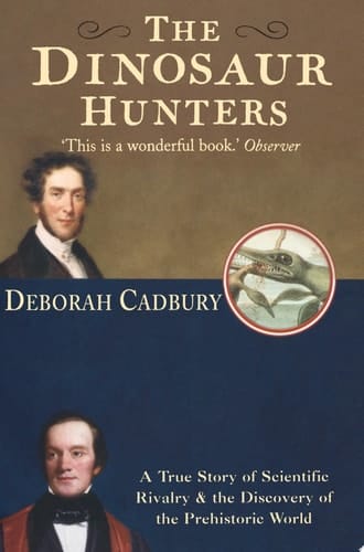 The Dinosaur Hunters: A True Story of Scientific Rivalry and the Discovery of the Prehistoric World (Text Only Edition)