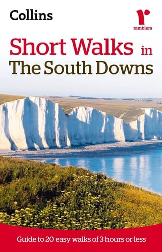 Short Walks in The South Downs: Guide to 20 Easy Walks of 3 Hours or Less (Collins Ramblers Short Walks)