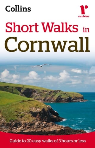 Short Walks in Cornwall: Guide to 20 Easy Walks of 3 Hours or Less (Collins Ramblers Short Walks)
