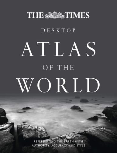 The Times Desktop Atlas of the World: Representing the Earth with Authority, Accuracy and Style (The Times Atlases)