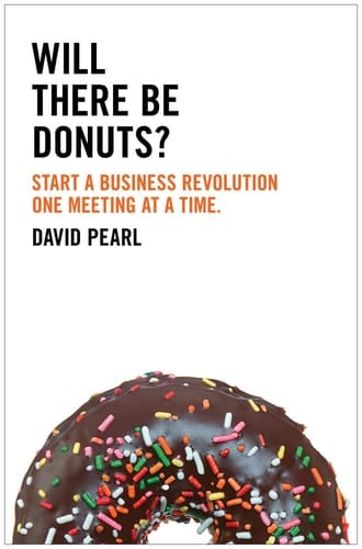Will there be Donuts : Start a business revolution one meeting at a time