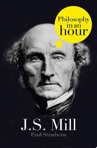 J.s. Mill: Philosophy In An Hour