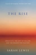 Rise: Creativity, the Gift of Failure, and the Search for Mastery