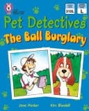 Collins Big Cat - Pet Detectives : the Ball Burglary: Band 09/Gold