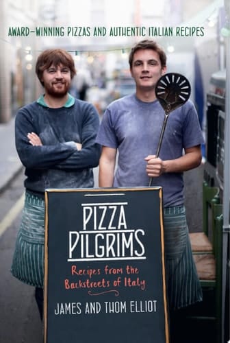 Pizza Pilgrims: Recipes From The Backstreets Of Italy