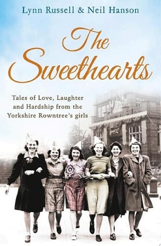 The Sweethearts: Tales of love, laughter and hardship from the Yorkshire Rowntree's girls