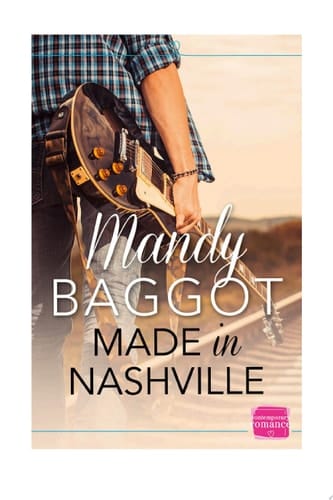 Made In Nashville: The Perfect Feel Good Country Music Romance For Fans Of Tv Show Nashville