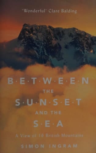 Between the Sunset and the Sea: A View of 16 British Mountains