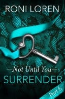 Surrender: Not until You, Part 6