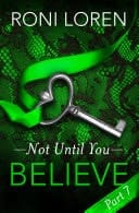 Believe: Not until You, Part 7