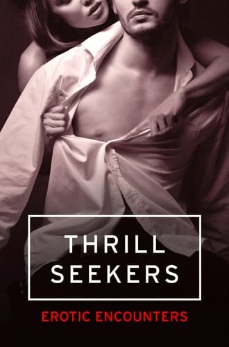 Thrill Seekers Erotic Encounters