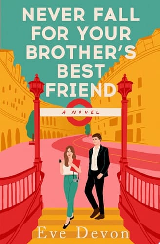 Never Fall For Your Brother’s Best Friend