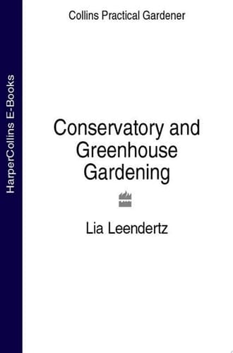 Conservatory and Greenhouse Gardening (Collins Practical Gardener)