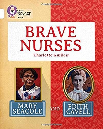 Brave Nurses: Mary Seacole and Edith Cavell: Band 10/White (Collins Big Cat)