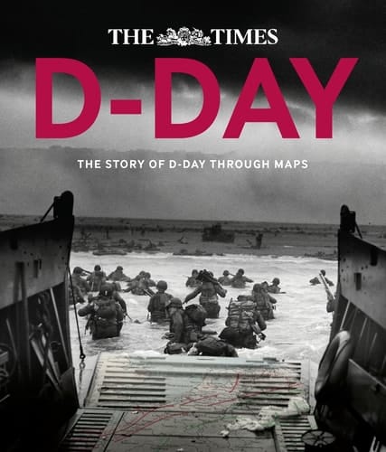 D-Day: Over 100 Maps Reveal How D-Day Landings Unfolded