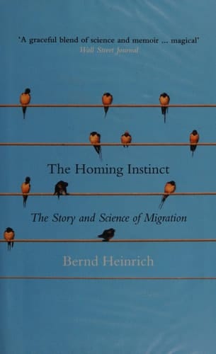 The Homing Instinct: Meaning and Mystery in Animal Migration