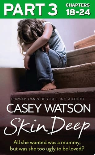 Skin Deep: Part 3 of 3: All she wanted was a mummy, but was she too ugly to be loved?