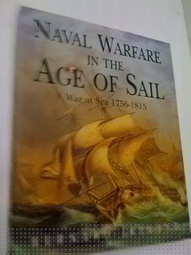 Naval Warfare in the Age of the Sail War at Sea, 1756-1815