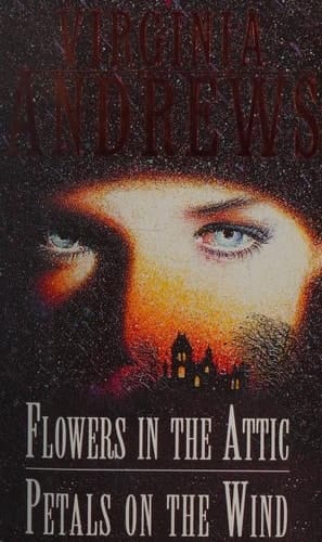 Flowers In The Attic & Petals On The Wind