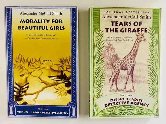 2 Alexander McCall Smith Books! 1) Tears of the Giraffe 2) Morality for Beautiful Girls