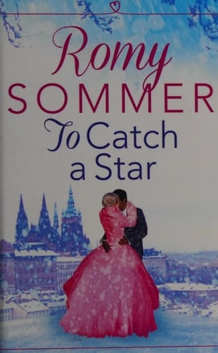 To Catch a Star: The most heartwarming and feel good royal romantic comedy of the year! (The Royal Romantics) (Book 3)