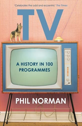 Television A History in 100 Programmes