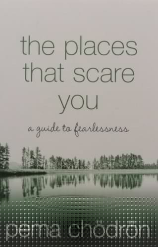 The Places That Scare You: A Guide to Fearlessness