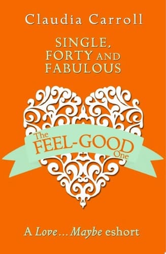 Single, Forty and Fabulous!: A Love...Maybe Valentine eShort
