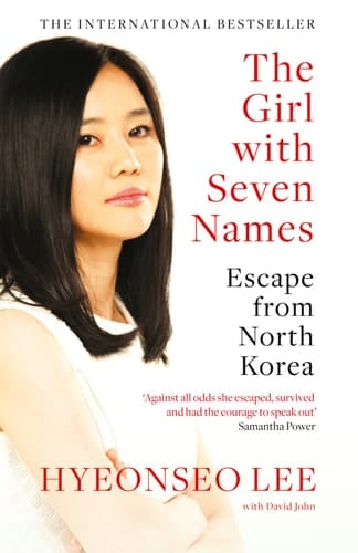 THE GIRL WITH SEVEN NAMES A NORTH KOREAN DEFECTOR?S STORY