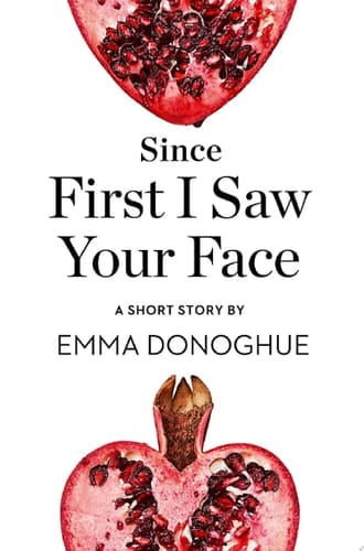 Since First I Saw Your Face: A Short Story from the Collection, Reader, I Married Him