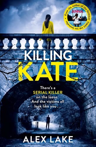 Killing Kate: The gripping psychological crime suspense thriller from the Top 10 Sunday Times bestselling author of Seven Days
