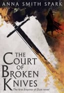 The Court Of Broken Knives (empires Of Dust, Book 1)