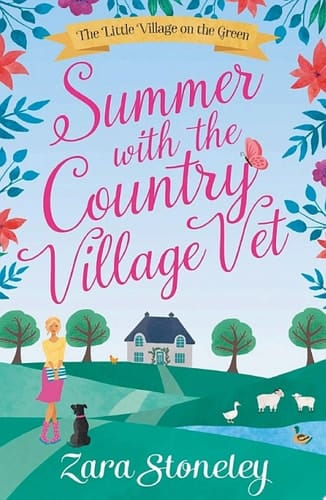 Summer with the Country Village Vet: A gorgeously uplifting and heartwarming romantic comedy to escape with (The Little Village on the Green, Book 1)
