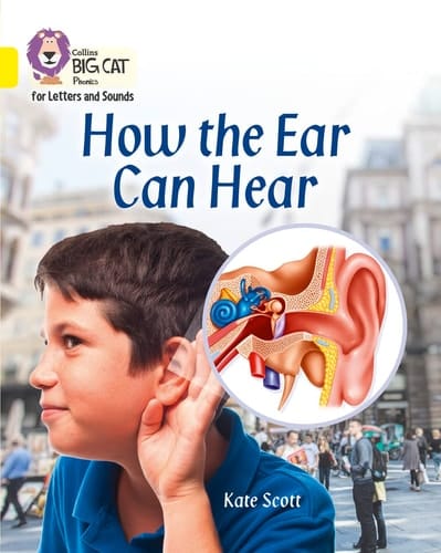 How the Ear Can Hear: Band 3/Yellow (Collins Big Cat Phonics)