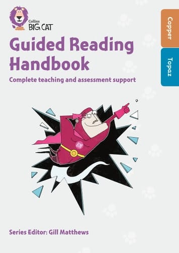 Collins Big Cat – Guided Reading Handbook Copper to Topaz: Complete Teaching and Assessment Support