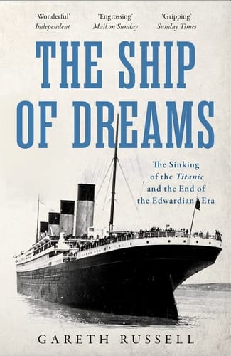 The Ship of Dreams The Sinking of the Titanic and the End of the Edwardian Era