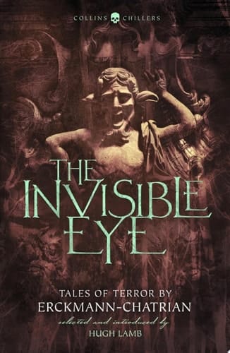 The Invisible Eye: Tales of Terror by Emile Erckmann and Louis Alexandre Chatrian (Collins Chillers)