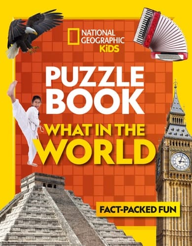 Puzzle Book What in the World: Brain-tickling quizzes, sudokus, crosswords and wordsearches (National Geographic Kids Puzzle Books)