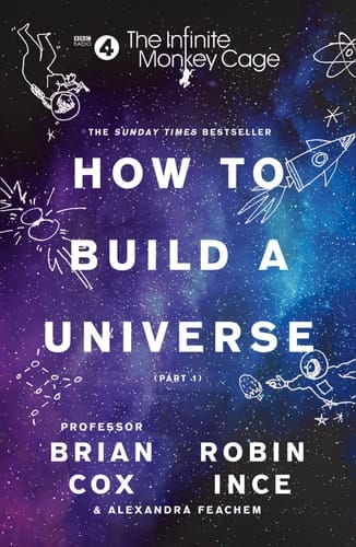 The Infinite Monkey Cage How to Build a Universe