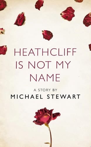 Heathcliff Is Not My Name: A Story from the Collection, I Am Heathcliff