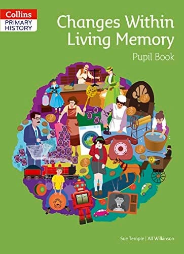Primary History – Changes Within Living Memory Pupil Book